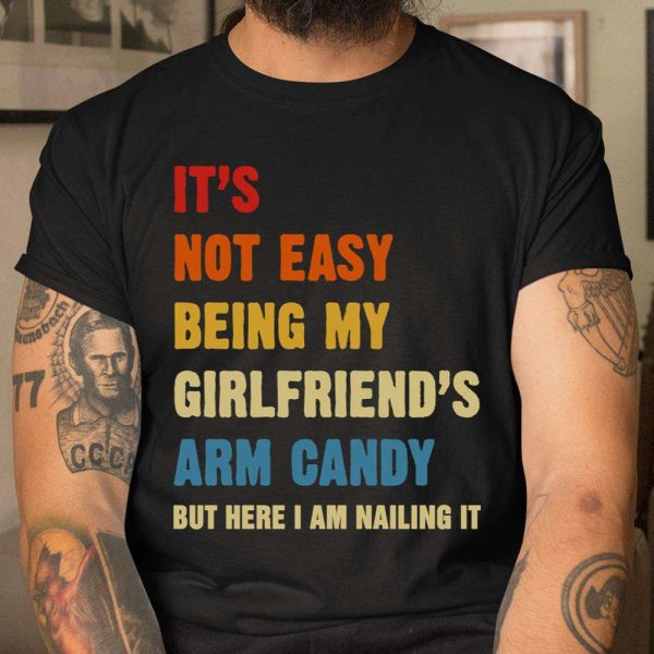 Arm Candy Am Nailing It Birthday Gift for Girlfriend T-Shirt – Best gifts your whole family