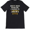 Army Rangers T Shirt Don’t Mess With Me I Raised Shirt