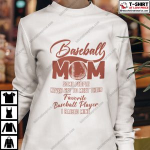 Baseball Mom Some People Never Get To Meet Their Favorite Baseball Player Shirt 2 Baseball Mom Some People Never Get To Meet Their Favorite Baseball Player Shirt 3