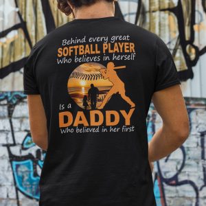 Behind Every Great Softball Player Who Believes In Herself Softball Dad Shirt 1