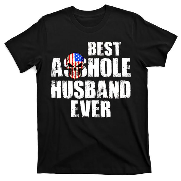 Best Asshole Husband Ever Birthday gift for Husband T-Shirt – Best gifts your whole family