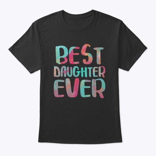 Best Daughter Ever T-Shirt Mother’s Day Shirt T-Shirt