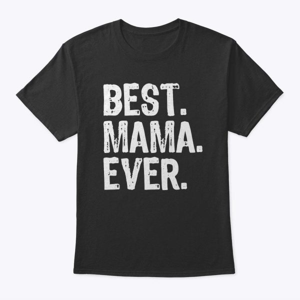 Best Mama Ever Family Funny Cool T-Shirt
