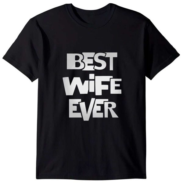 Best Wife Ever Wife Birthday Gift for Wife T-Shirt – Best gifts your whole family