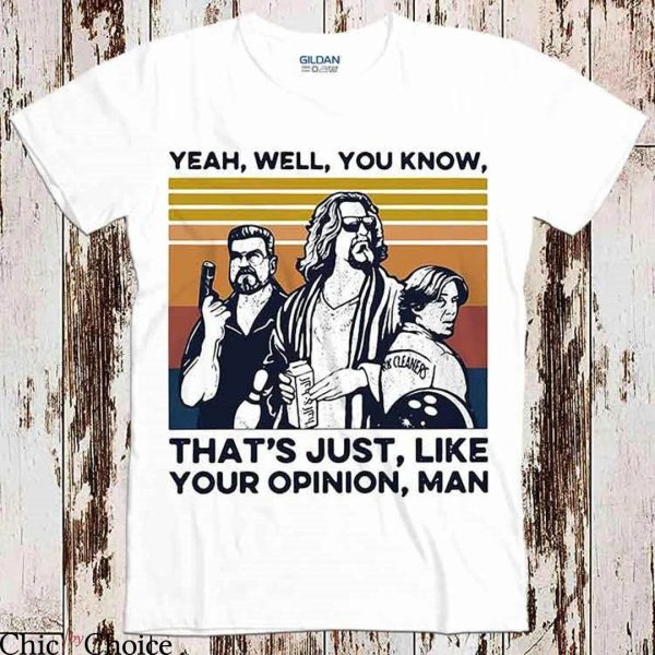 Big Lebowski T-shirt Vintage That Just Like Your Opinion