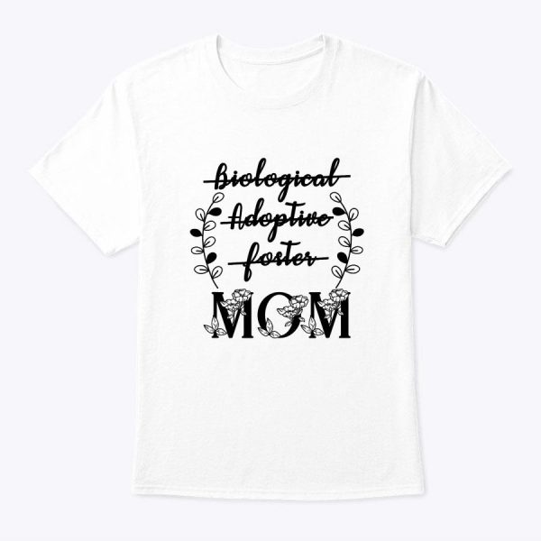Biological Adoptive Foster Mom Floral Mother’s Day Adoption T-Shirt