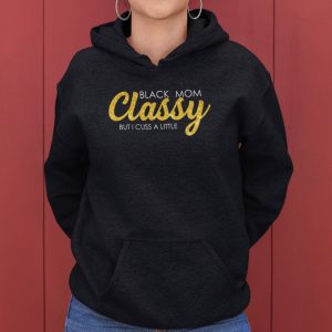 Black Mom Classy But I Cuss A Little Shirt