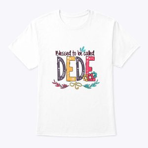 Blessed To Be Called Dede Colorful Mother’s Day Gift T-Shirt