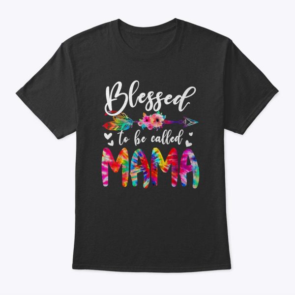 Blessed To Be Called Mom &amp Mama Floral Tie Dye Mother’s Day T-Shirt