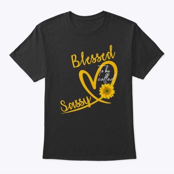 Blessed To Be Called Sassy Heart Sunflower Mother’s Day T-Shirt