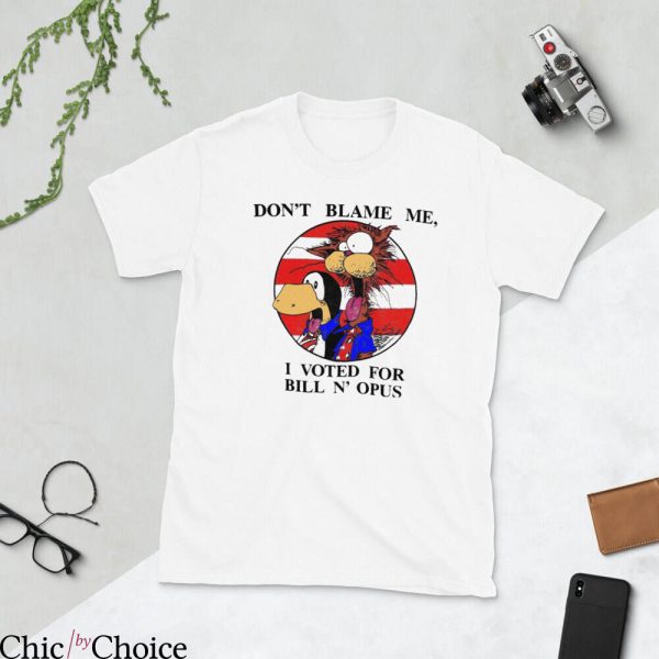Bloom County T-shirt Dont Blame Me I Voted For Bill N Opus