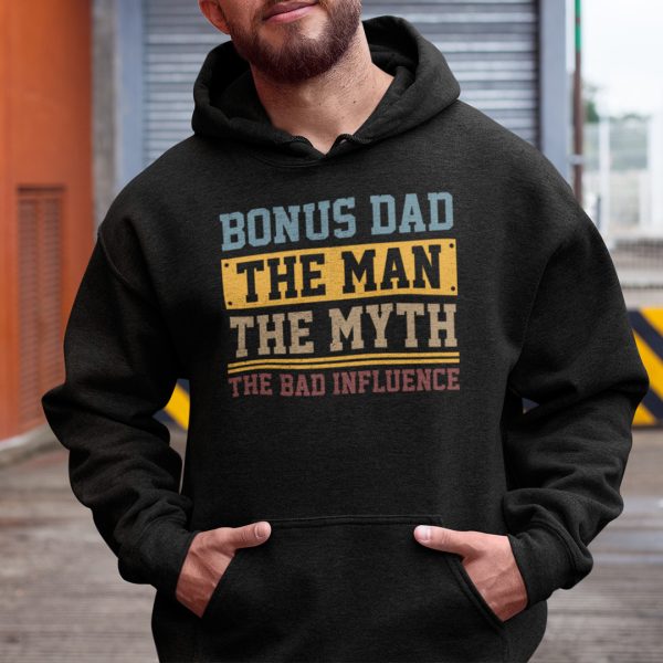 Bonus Dad The Man The Myth The Bad Influence Shirt