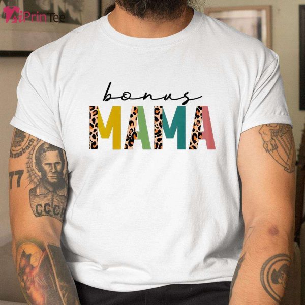 Bonus Mama Best Gift for Mom Mother’s Day T-Shirt – Best gifts your whole family