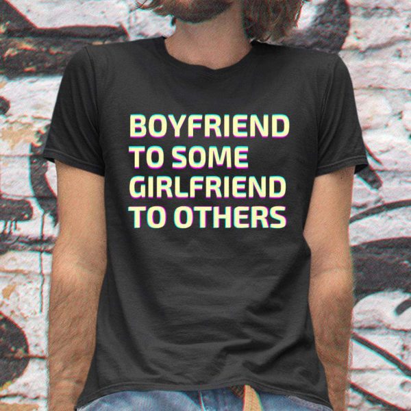 Boyfriend To Some Girlfriend To Others Birthday Gift for Girlfriend T-Shirt – Best gifts your whole family