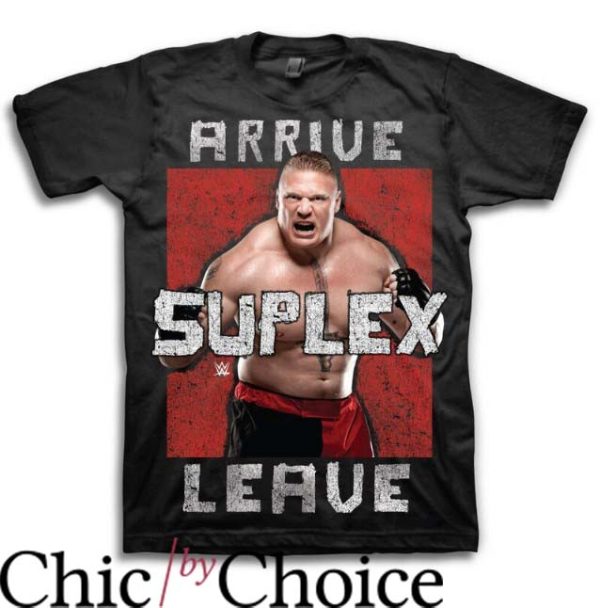 Brock Lesnar T Shirt Brock Lesnar Arrive Suplex Leave WWE