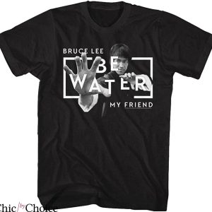 Bruce Lee T-Shirt Chinese Martial Arts Be Water My Friend