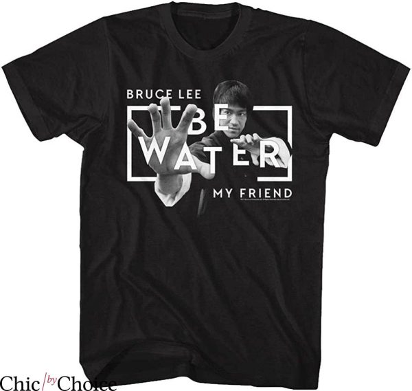 Bruce Lee T-Shirt Chinese Martial Arts Be Water My Friend