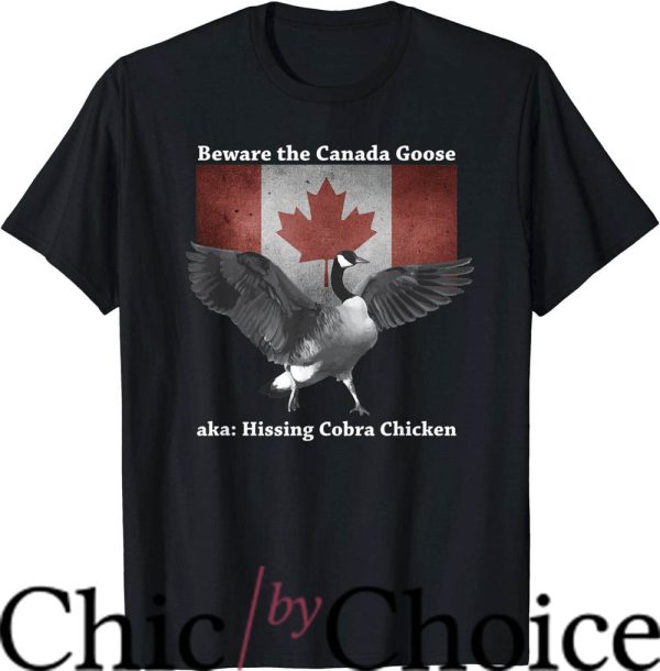 Canada Goose T-Shirt Beware The Hissing Cobra Chicken