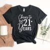 Cheers To 21 Years Birthday Funny 21st Birthday Gift Ideas T-Shirt – Best gifts your whole family