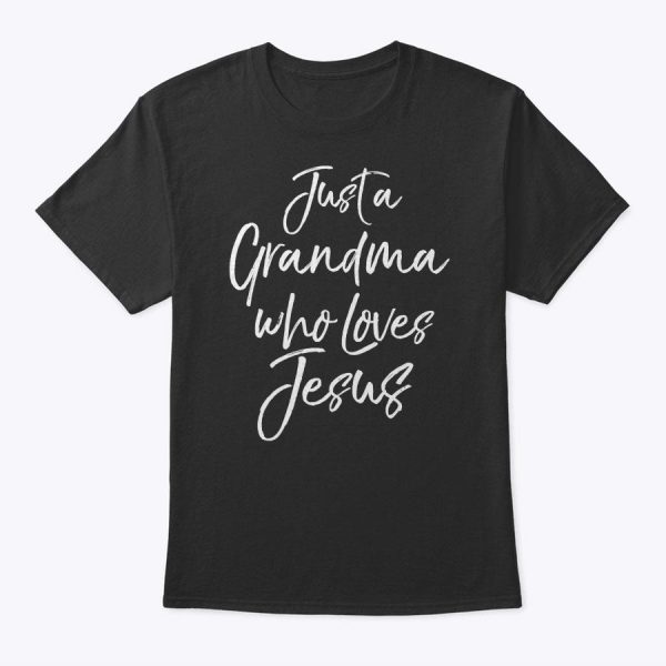 Christian Mother’s Day Gift Just A Grandma Who Loves Jesus T-Shirt