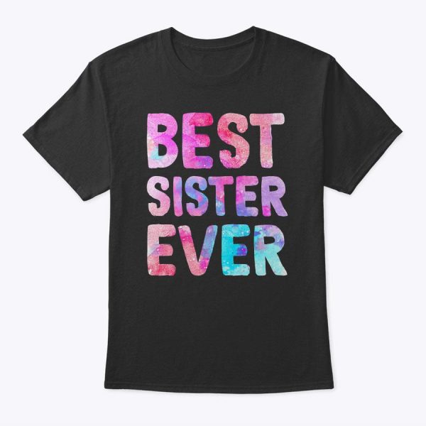 Christmas Gift For Sister Mother’s Day Gift Best Sister Ever T-Shirt