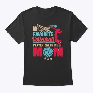 Cool Mothers Day My Favorite Volleyball Player Calls Me Mom T-Shirt