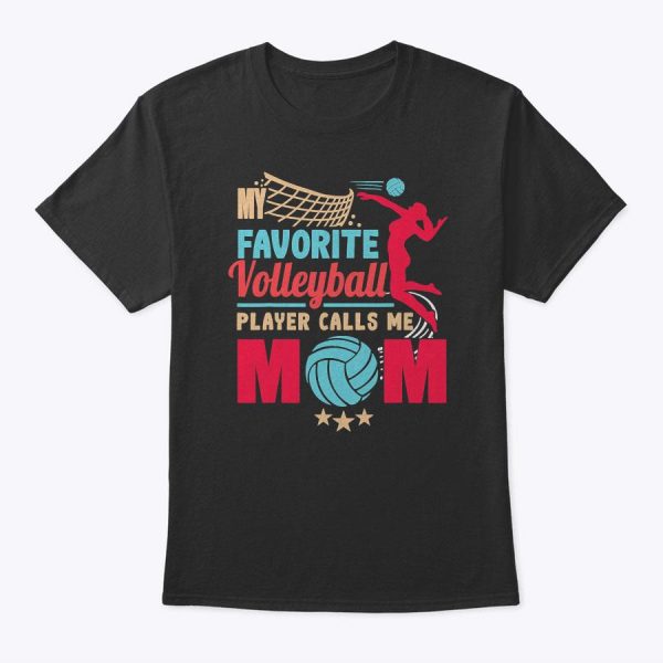 Cool Mothers Day My Favorite Volleyball Player Calls Me Mom T-Shirt