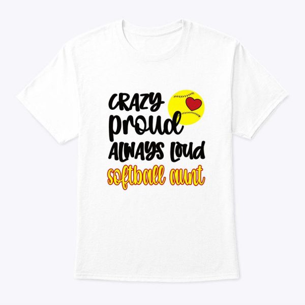 Crazy Proud Softball Aunt Softball Auntie T-Shirt