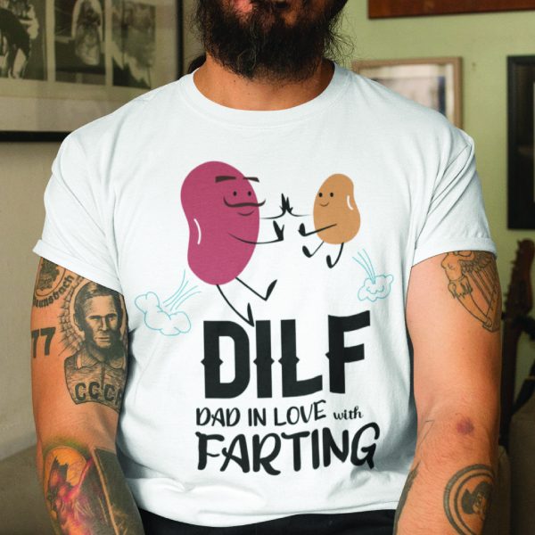 DILF Dad In Love With Farting Shirt
