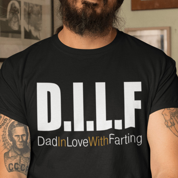 DILF T Shirt Dad In Love With Farting