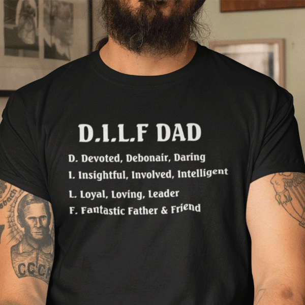 DILF T Shirt Funny DILF Dad Definition