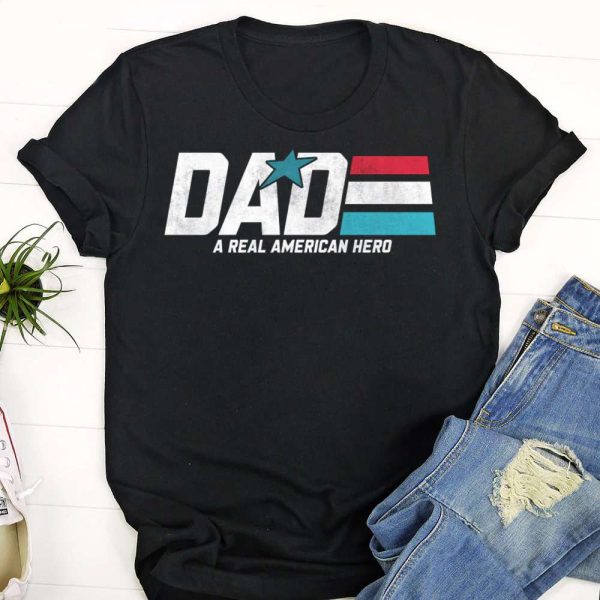 Dad A Real American Hero Birthday Gifts For Dad T-Shirt – Best gifts your whole family