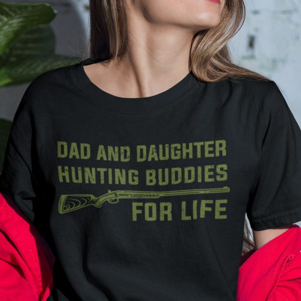 Dad And Daughter Hunting Buddies For Life Shirt