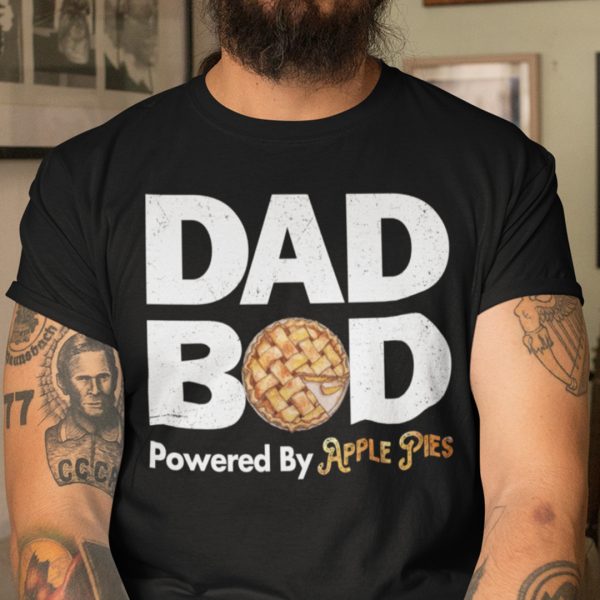 Dad Bod T Shirt Dad Bod Powered By Apple Pies