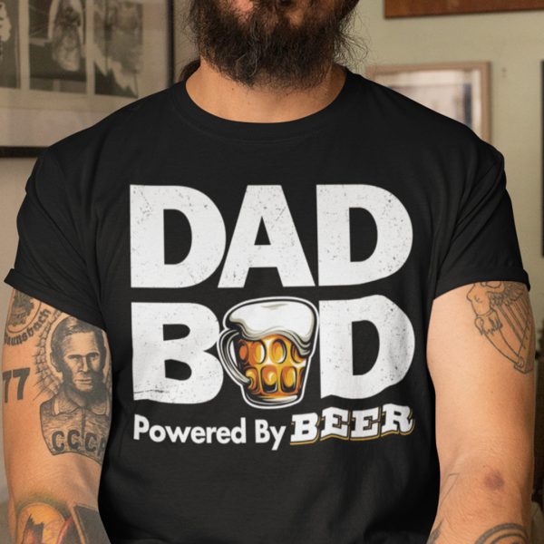 Dad Bod T Shirt Dad Bod Powered By Beer