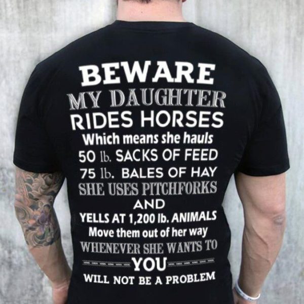 Dad Daughter Shirt Beware My Daughter Rides Horses