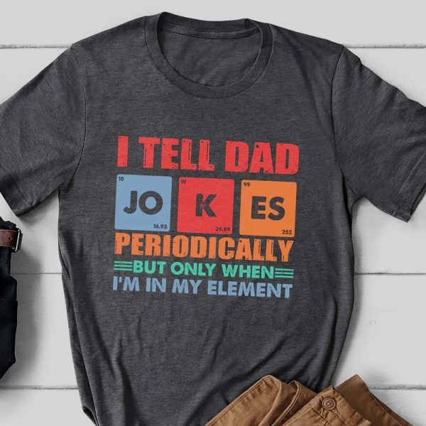 Dad I Tell Dad Jokes Periodically Birthday Gifts For Dad T-Shirt – Best gifts your whole family
