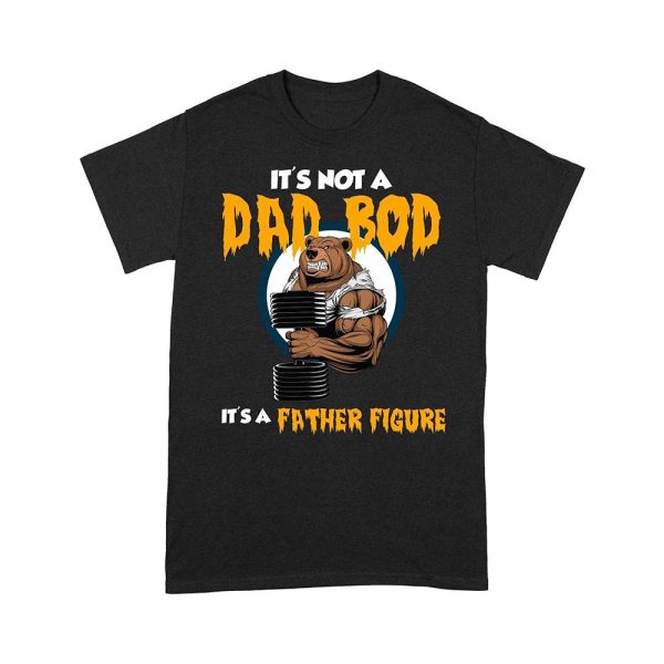 Dad It’s Not A Dad Bod Birthday Gifts For Dad T-Shirt – Best gifts your whole family