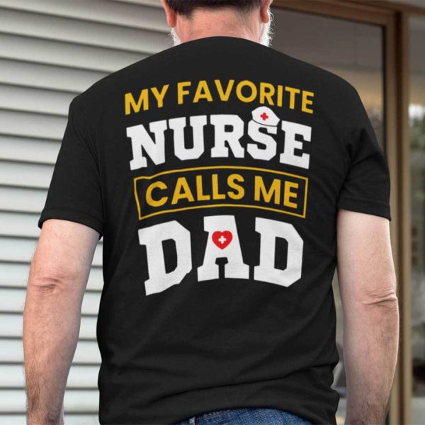 Dad Nurse Shirt My Favorite Nurse Calls Me Dad