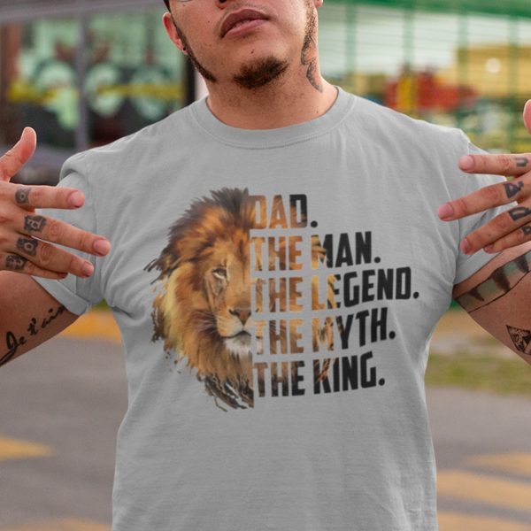 Dad The Man The Legend The Myth The King Shirt