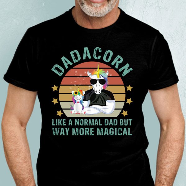 Dadacorn Like A Normal Dad But Way More Magical Shirt
