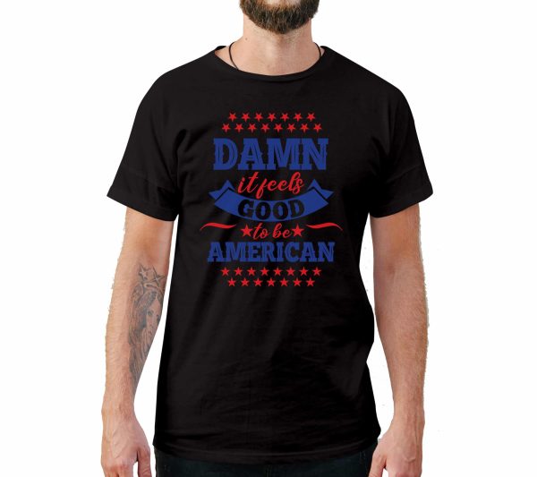 Damn it Feels Good To Be American 4th of July T-Shirt