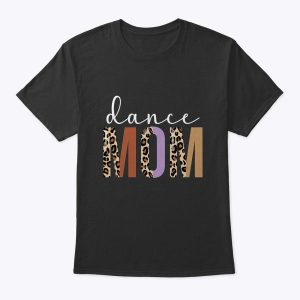 Dance Mom Shirt Leopard Funny Dance Mom Mother’s Day T-Shirt