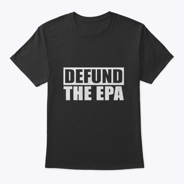 Defund The Epa Funny Meme T-Shirt