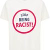 Dept De La Galerie T-Shirt Stop Being Racist T-Shirt