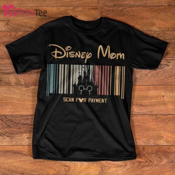 Disney Mom Scan For Payment Gift For Mother T-Shirt – Best gifts your whole family