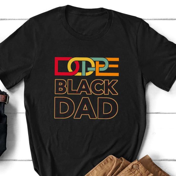 Dope Black Dad Cool Shirt, Birthday Gifts For Dad T-Shirt – Best gifts your whole family