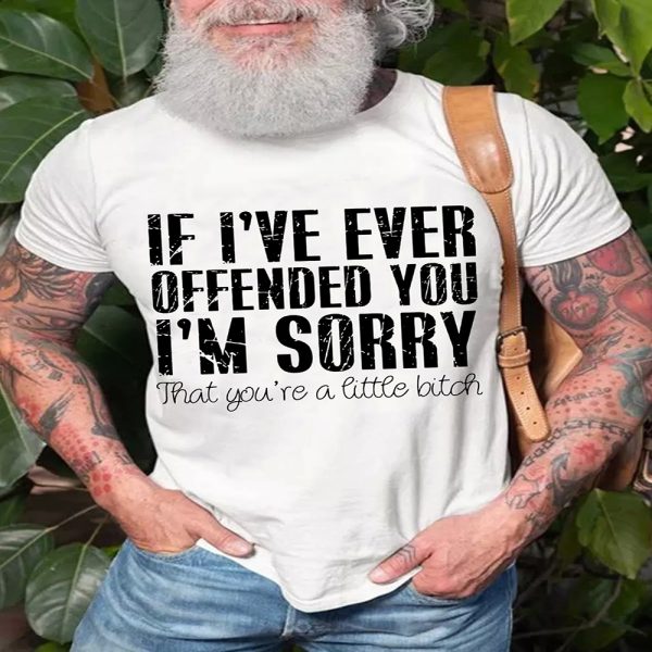 Ever Offened You I’M Sorry Funny Saying Birthday gift for Husband T-Shirt – Best gifts your whole family