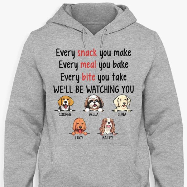 Every Snack You Make, Funny Custom T Shirt, Personalized Gifts for Dog Lovers – Best gifts your whole family