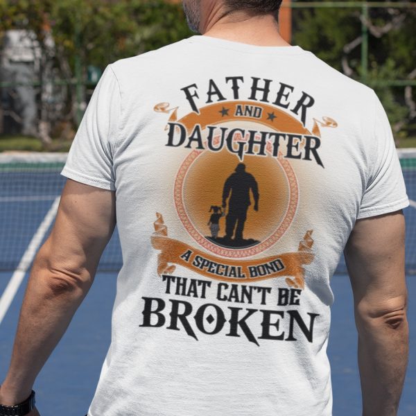 Father And Daughter A Special Bond That Can’t Be Broken Shirt